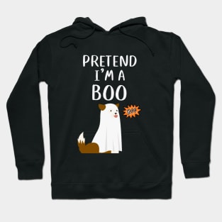 PRETEND I'm a  Boo - Funny dog Hoodie